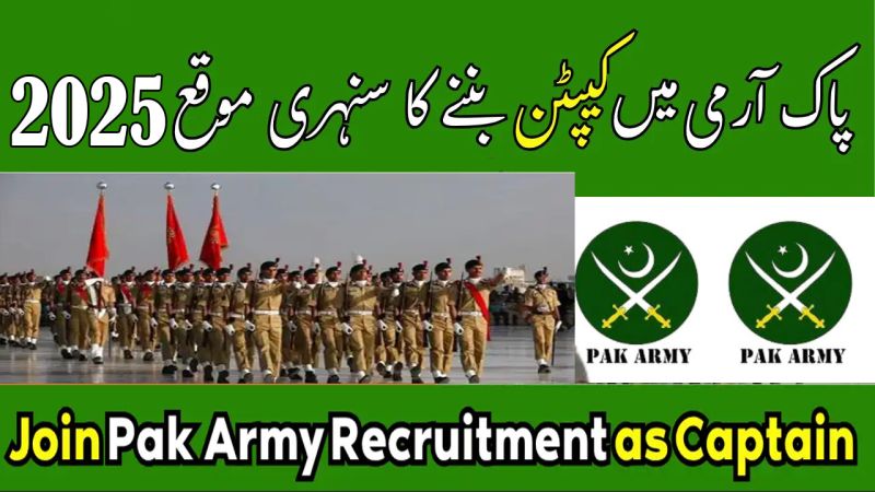 Join Pakistan Army as Captain 2025–2026